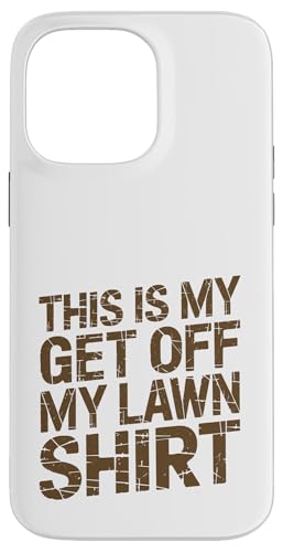 Grumpy Old Man Runter von meinem Rasen Hülle für iPhone 14 Pro Max von Gifts For Grumpy Men