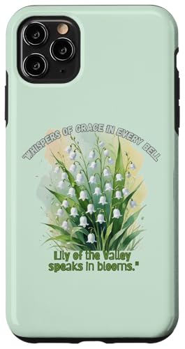 Flüstern der Anmut in jeder Glocke, Maiglöckchen spricht Hülle für iPhone 11 Pro Max von Gifts & Beads