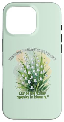 Flüstern der Anmut in jeder Glocke, Maiglöckchen spricht Hülle für iPhone 16 Pro von Gifts & Beads