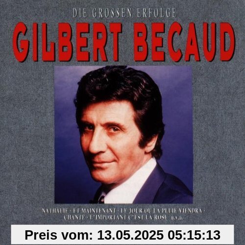 Die grossen Erfolge, die grossen Chansons Die grossen Erfolge, die grossen Chansons von Gilbert Bécaud