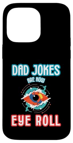 Dad Witze Are How Eye Roll Hülle für iPhone 14 Pro Max Dad Witze Are How Eye Roll Hülle für iPhone 14 Pro Max von Gilbium