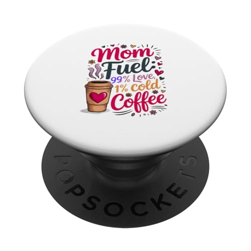 Mom Fuel 99% Liebe, 1% kalter Kaffee PopSockets Klebender PopGrip Mom Fuel 99% Liebe, 1% kalter Kaffee PopSockets Klebender PopGrip von Gilbium