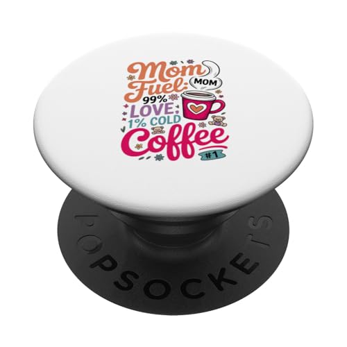 Mom Fuel 99% Liebe 1% kalten Kaffee PopSockets Klebender PopGrip Mom Fuel 99% Liebe 1% kalten Kaffee PopSockets Klebender PopGrip von Gilbium