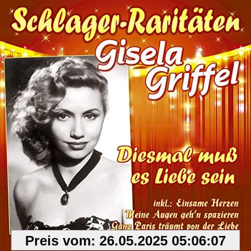 Diesmal muß es Liebe sein (Schlager-Raritäten) von Gisela Griffel