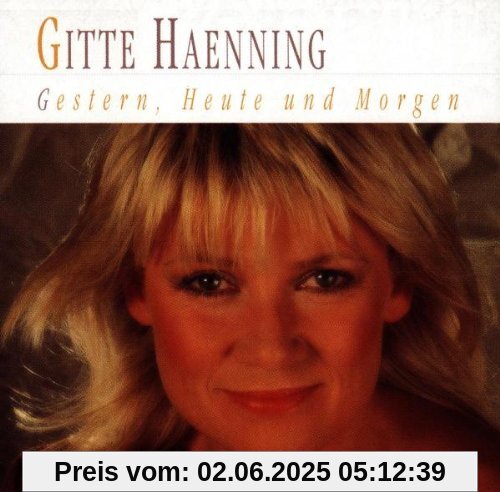 Gestern,Heute und Morgen Gestern,Heute und Morgen von Gitte Haenning