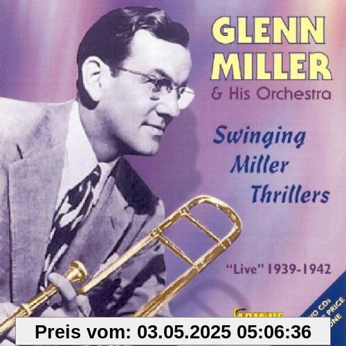Swinging Miller Thrillers Live 1939-1942 von Glenn Miller
