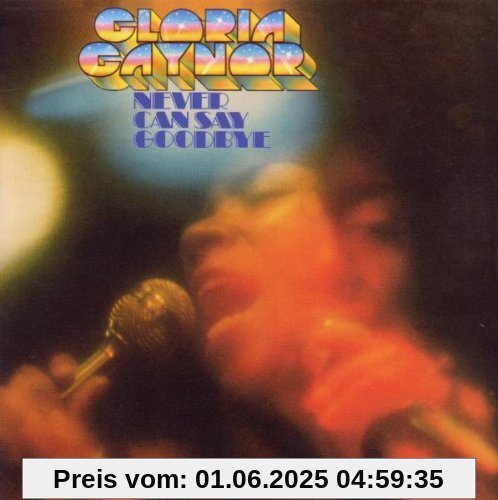Never Can Say Goodbye (Exp.+Remastered) von Gloria Gaynor