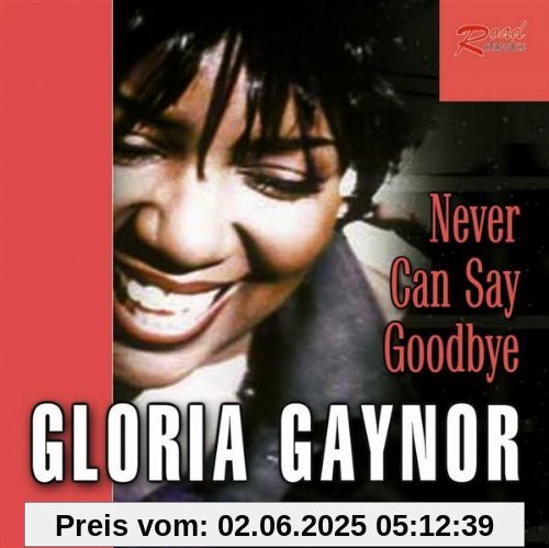 Never Can Say Goodbye Never Can Say Goodbye von Gloria Gaynor