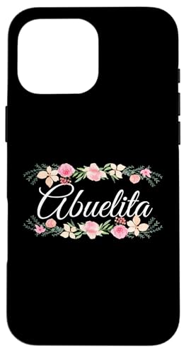 Abuelita mit floralem Akzent, lustiges Geschenk für Tante Oma Mutter Hülle für iPhone 16 Pro Max Abuelita mit floralem Akzent, lustiges Geschenk für Tante Oma Mutter Hülle für iPhone 16 Pro Max von Glorious Grandma Names