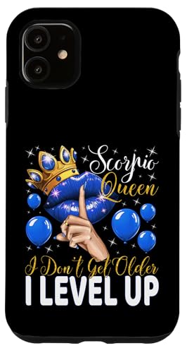 Skorpionkönigin I Don't Get Older I Level Up Birthday Queen Hülle für iPhone 11 von Glorious Royal Birthday Queens