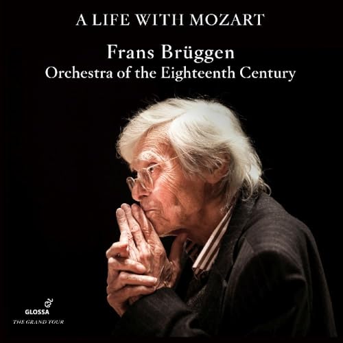 Wolfgang Amadeus Mozart: A life with Mozart - Die Glossa-Aufnahmen von Glossa