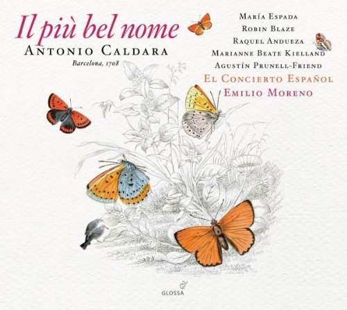 Caldara: Il piu bel nome (El Concierto Espa?ol / Emilio Moreno) by El Concierto Espa?ol, Mar¨ªa Espada (soprano), Raquel Andueza (soprano), Marianne (2010) Audio CD von Glossa