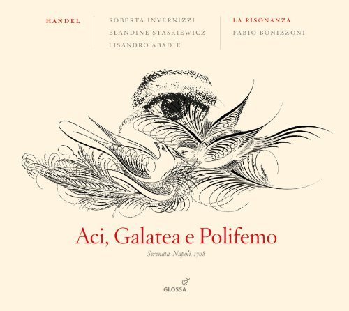 Handel: Aci, Galatea e Polifemo, Serenata a tre, HWV 72 by Roberta Invernizzi, Blandine Staskiewicz, Lisandro Abadie, La Risonanza (2013) Audio CD von Glossa