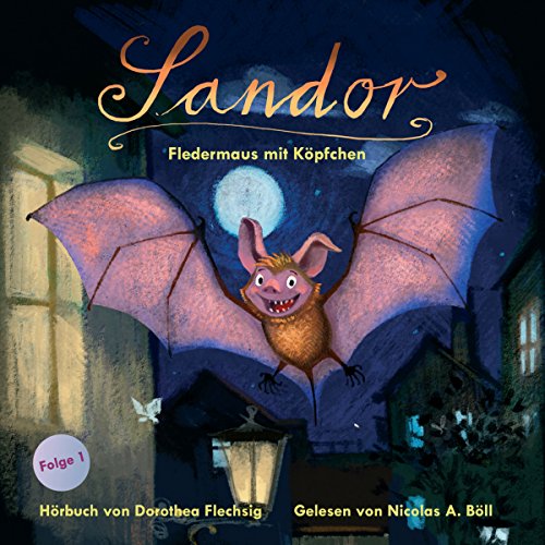 Sandor: Fledermaus mit Köpfchen von Audible Studios on Brilliance