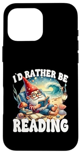 Id Rather Be Reading Saying For Beach Lover Summer Gnome Hülle für iPhone 16 Pro Max Id Rather Be Reading Saying For Beach Lover Summer Gnome Hülle für iPhone 16 Pro Max von Gnome Book Reading Accessories For Book Lovers
