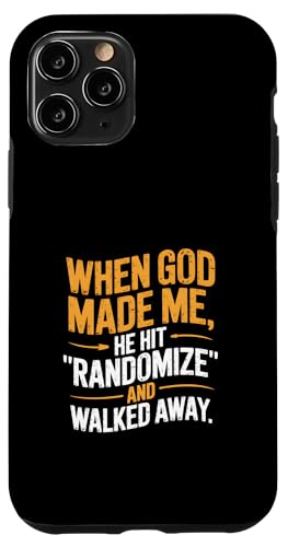 Als Gott mich erschuf, drückte er auf Randomize und ging weg Hülle für iPhone 11 Pro Als Gott mich erschuf, drückte er auf Randomize und ging weg Hülle für iPhone 11 Pro von God made quote