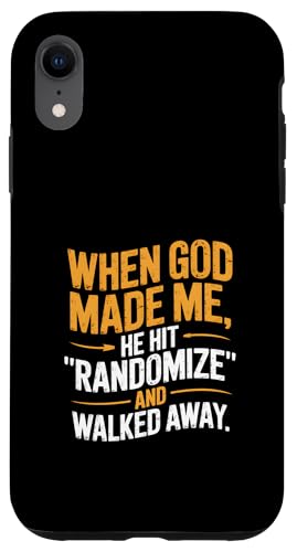 Als Gott mich erschuf, drückte er auf Randomize und ging weg Hülle für iPhone XR Als Gott mich erschuf, drückte er auf Randomize und ging weg Hülle für iPhone XR von God made quote