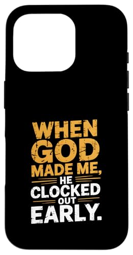 Als Gott mich erschuf, ging er früh raus - Lustig Hülle für iPhone 16 Pro von God made quote