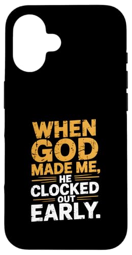 Als Gott mich erschuf, ging er früh raus - Lustig Hülle für iPhone 16 von God made quote