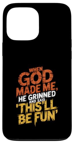 Als Gott mich erschuf, grinste er und sagte, das wird Spaß machen Hülle für iPhone 13 Pro Max Als Gott mich erschuf, grinste er und sagte, das wird Spaß machen Hülle für iPhone 13 Pro Max von God made quote