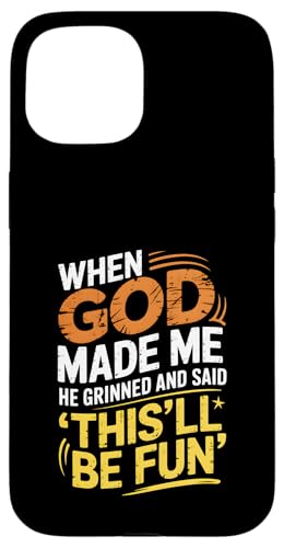 Als Gott mich erschuf, grinste er und sagte, das wird Spaß machen Hülle für iPhone 15 von God made quote