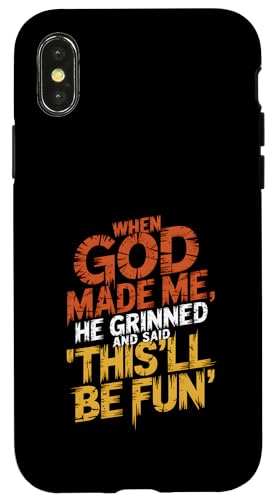 Als Gott mich erschuf, grinste er und sagte, das wird Spaß machen Hülle für iPhone X/XS von God made quote