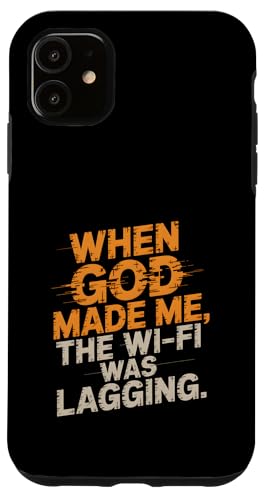 Als Gott mich erschuf, hinkte das WLAN. Hülle für iPhone 11 von God made quote