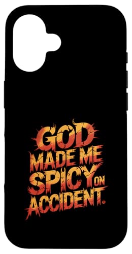 God Made Me Spicy on Accident, lustiges sarkastisches Zitat Hülle für iPhone 16 von God made quote