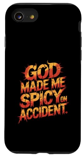 God Made Me Spicy on Accident, lustiges sarkastisches Zitat Hülle für iPhone SE (2020) / 7 / 8 von God made quote