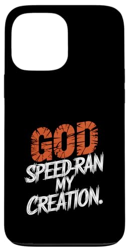 God Speedran My Creation, lustiges sarkastisches Zitat Hülle für iPhone 13 Pro Max von God made quote