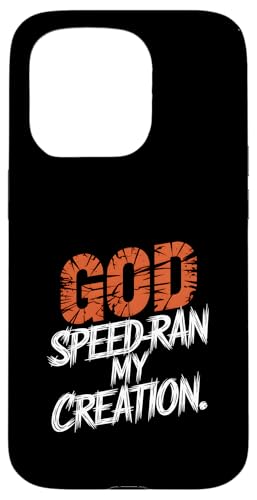 God Speedran My Creation, lustiges sarkastisches Zitat Hülle für iPhone 15 Pro von God made quote