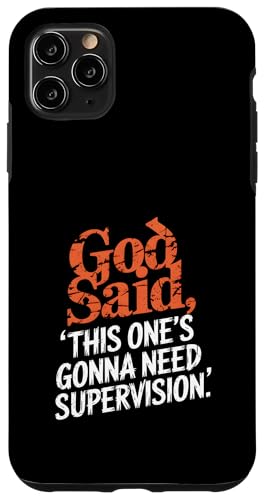 Gott hat gesagt, dass dieser eine Aufsicht braucht Hülle für iPhone 11 Pro Max von God made quote