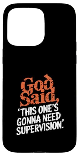 Gott hat gesagt, dass dieser eine Aufsicht braucht Hülle für iPhone 15 Pro Max Gott hat gesagt, dass dieser eine Aufsicht braucht Hülle für iPhone 15 Pro Max von God made quote