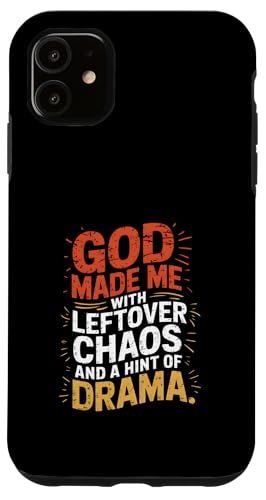 Gott hat mich mit übrig gebliebenem Chaos und einem Hauch von Drama geschaffen Hülle für iPhone 11 von God made quote