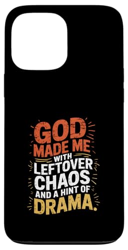 Gott hat mich mit übrig gebliebenem Chaos und einem Hauch von Drama geschaffen Hülle für iPhone 13 Pro Max von God made quote
