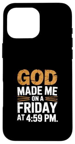 Lustiges Zitat "God Made Me On A Friday At 4:59 PM Hülle für iPhone 16 Pro Max von God made quote