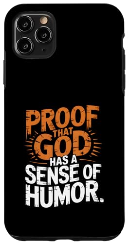 Lustiges Zitat "Proof That God Has A Sense of Humor" Hülle für iPhone 11 Pro Max von God made quote