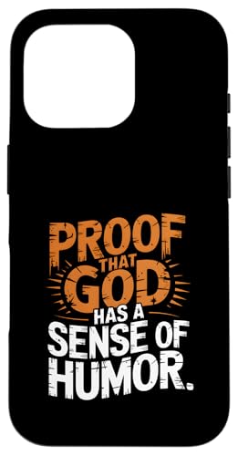 Lustiges Zitat "Proof That God Has A Sense of Humor" Hülle für iPhone 16 Pro von God made quote