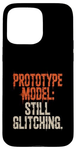 Prototyp Modell Still Glitching, Funny Sarcastic Hülle für iPhone 15 Pro Max von God made quote