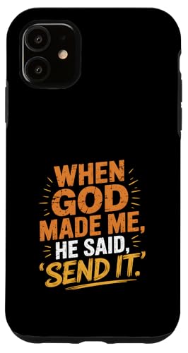 When God Made Me He Said, Send It. Lustiges Zitat Hülle für iPhone 11 When God Made Me He Said, Send It. Lustiges Zitat Hülle für iPhone 11 von God made quote