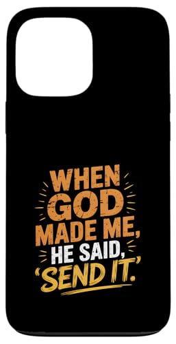 When God Made Me He Said, Send It. Lustiges Zitat Hülle für iPhone 13 Pro Max When God Made Me He Said, Send It. Lustiges Zitat Hülle für iPhone 13 Pro Max von God made quote