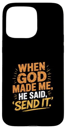 When God Made Me He Said, Send It. Lustiges Zitat Hülle für iPhone 15 Pro Max When God Made Me He Said, Send It. Lustiges Zitat Hülle für iPhone 15 Pro Max von God made quote