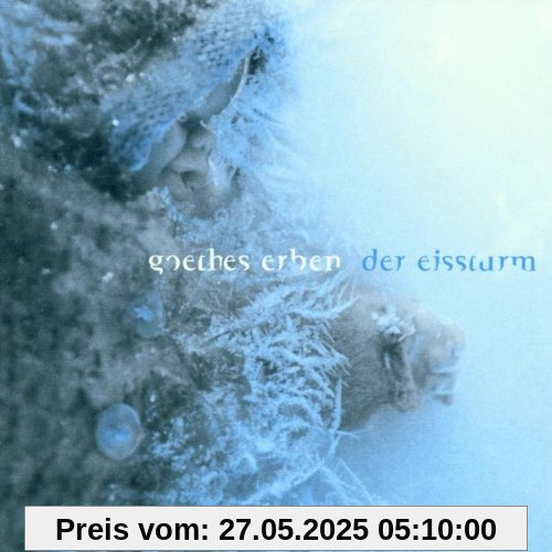 Der Eissturm Der Eissturm von Goethes Erben