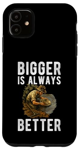 Bigger Is Always Better Gold Mine Worker Hülle für iPhone 11 Bigger Is Always Better Gold Mine Worker Hülle für iPhone 11 von Gold Minen Arbeiter Design Idee