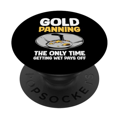 Gold Panning The Only Time Gettin Wet Pays Off PopSockets Klebender PopGrip Gold Panning The Only Time Gettin Wet Pays Off PopSockets Klebender PopGrip von Gold Minen Arbeiter Design Idee