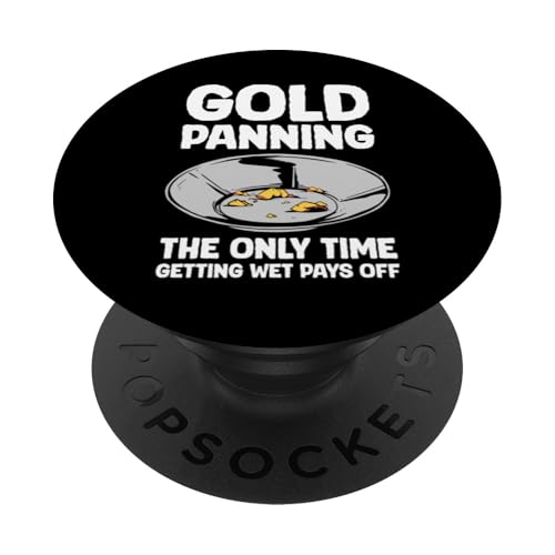 Gold Panning The Only Time Gettin Wet Pays Off PopSockets Klebender PopGrip Gold Panning The Only Time Gettin Wet Pays Off PopSockets Klebender PopGrip von Gold Minen Arbeiter Design Idee