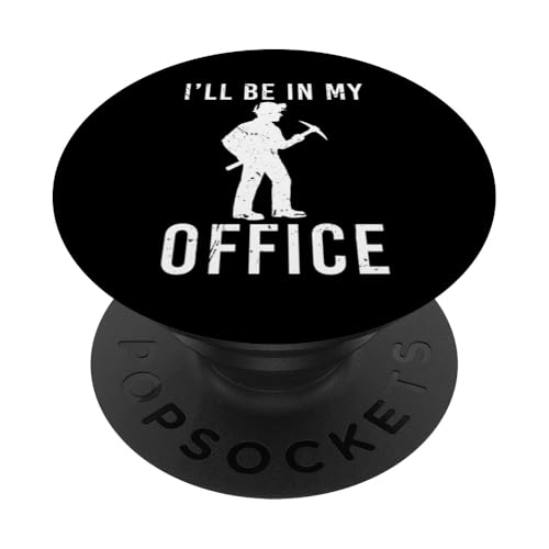 Ill Be In My Office Gold Mine Worker PopSockets Klebender PopGrip von Gold Minen Arbeiter Design Idee