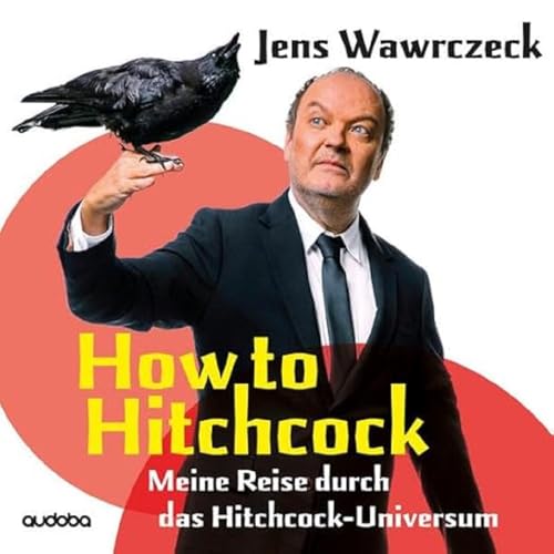 How to Hitchcock (Meine Reise Durch das Hitchcock-Unive How to Hitchcock (Meine Reise Durch das Hitchcock-Unive von Goldbek / Indigo