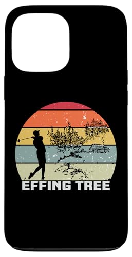 Golf Humor Effing Tree Golfer Golf Gag Hülle für iPhone 13 Pro Max Golf Humor Effing Tree Golfer Golf Gag Hülle für iPhone 13 Pro Max von Golf Lover Gifts and Golf Clothing