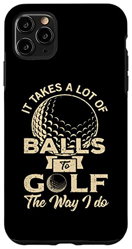 It Takes Lot Of Balls Golfer Golf Golf Geschenke Hülle für iPhone 11 Pro Max von Golf Lover Gifts and Golf Clothing